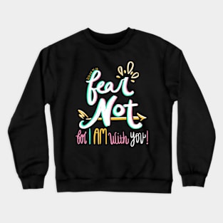 Fear Not! Crewneck Sweatshirt